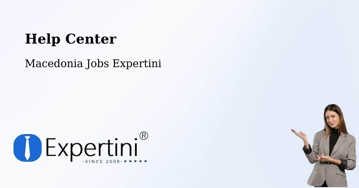 Help Center – Bogdanci - Macedonia Jobs Expertini