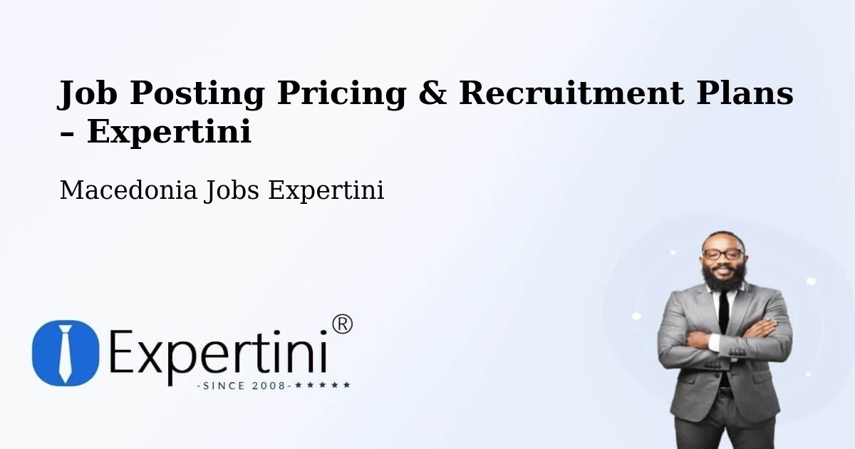 Job Posting Pricing & Recruitment Plans – Bogdanci - Bogdanci, Macedonia Jobs Expertini