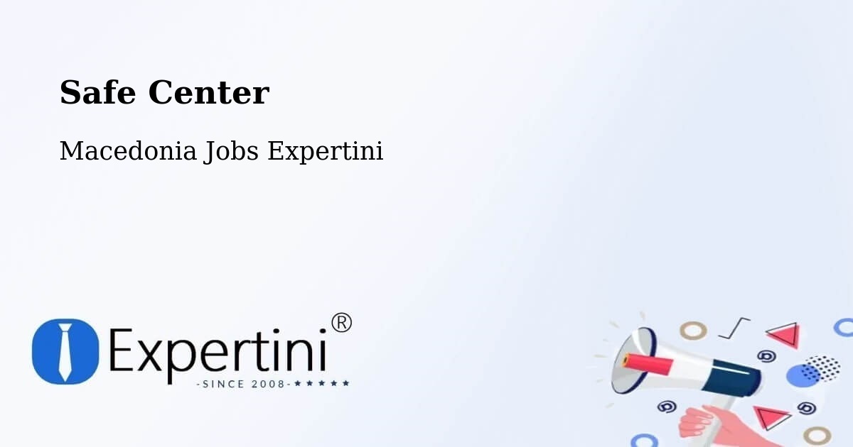 Safety Center – Bogdanci - Macedonia Jobs Expertini